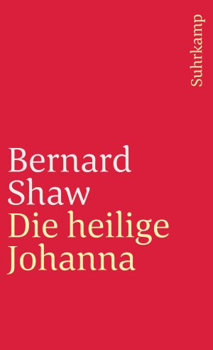 Bernhard Shaw: Die heilige Johanna